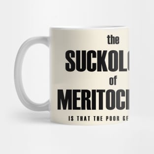 Meritocracy sucks Mug